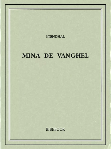 Mina de Vanghel -  Stendhal - Bibebook