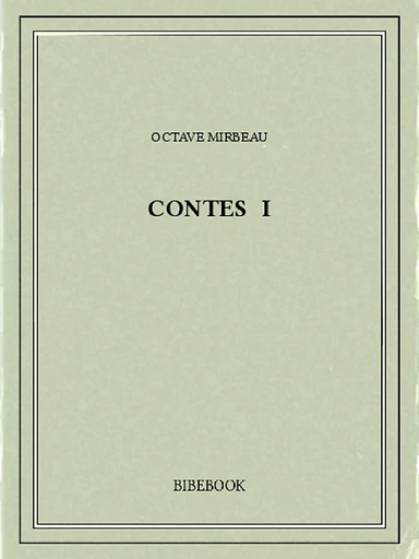 Contes I - Octave Mirbeau - Bibebook