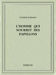 L’homme qui nourrit des papillons