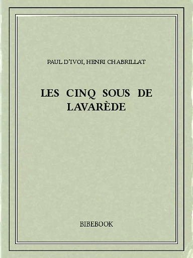 Les cinq sous de Lavarède - Paul d'Ivoi, Henri Chabrillat - Bibebook