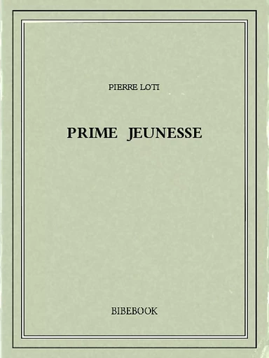 Prime jeunesse - Pierre Loti - Bibebook