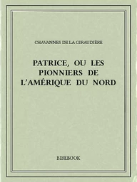 Patrice, ou Les pionniers de l'Amérique du Nord