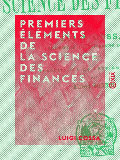 Premiers éléments de la science des finances - Luigi Cossa - Collection XIX