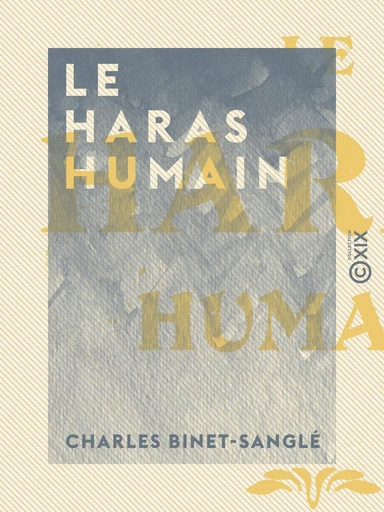 Le Haras humain - Charles Binet-Sanglé - Collection XIX