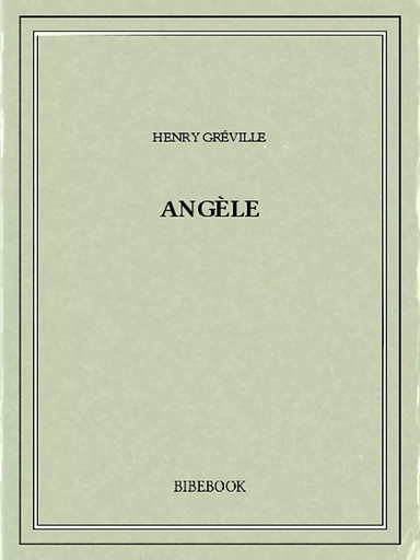 Angèle - Henry Gréville - Bibebook