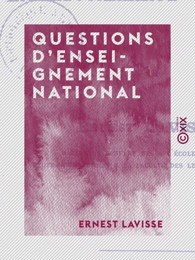 Questions d'enseignement national - Ernest Lavisse - Collection XIX