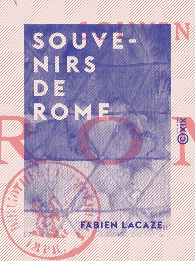 Souvenirs de Rome - Fabien Lacaze - Collection XIX