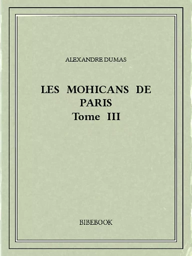 Les Mohicans de Paris 3 - Alexandre Dumas - Bibebook