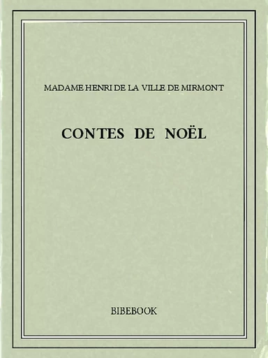 Contes de Noël - Madame Henri de la Ville de Mirmont - Bibebook