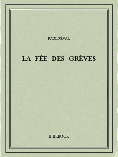 La Fée des Grèves - Paul Féval - Bibebook