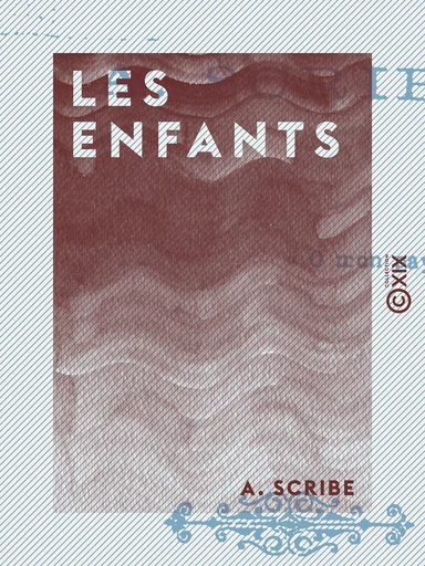 Les Enfants - A. Scribe - Collection XIX