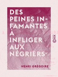 Des peines infamantes à infliger aux négriers