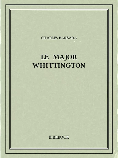 Le major Whittington - Charles Barbara - Bibebook