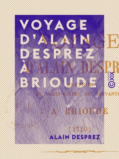 Voyage d'Alain Desprez à Brioude - Alain Desprez - Collection XIX