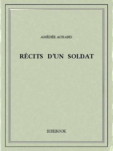 Récits d'un soldat - AMéDéE Achard - Bibebook