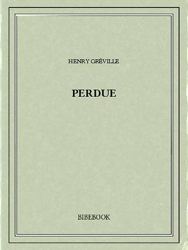 Perdue - Henry Gréville - Bibebook