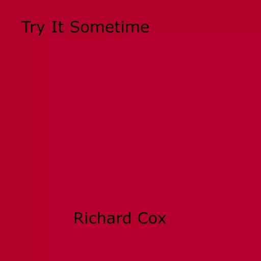 Try It Sometime - Richard Cox - Disruptive Publishing