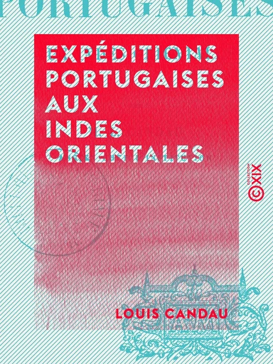 Expéditions portugaises aux Indes orientales - Louis Candau - Collection XIX