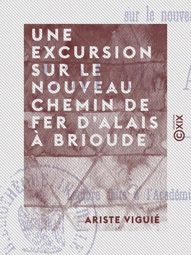 Une excursion sur le nouveau chemin de fer d'Alais à Brioude - Ariste Viguié - Collection XIX