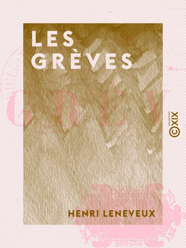 Les Grèves - Henri Leneveux - Collection XIX