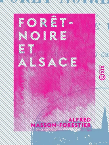 Forêt-Noire et Alsace - Alfred Masson-Forestier - Collection XIX