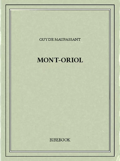 Mont-Oriol - Guy de Maupassant - Bibebook