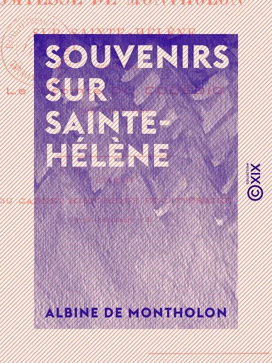 Souvenirs sur Sainte-Hélène - Albine de Montholon - Collection XIX