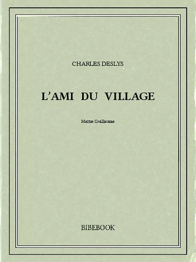 L'ami du village - Charles Deslys - Bibebook