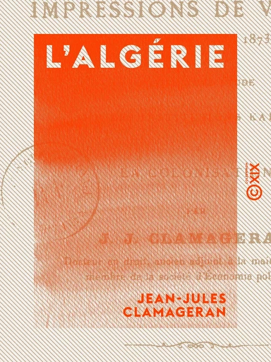 L'Algérie - Jean-Jules Clamageran - Collection XIX