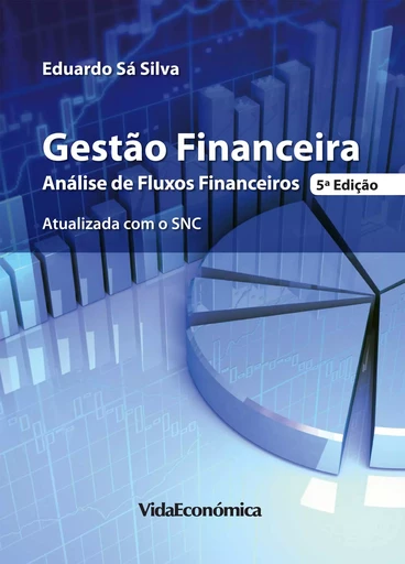 Gestão Financeira - Análise de Fluxos Financeiros - Eduardo Sá Silva - Vida Económica Editorial