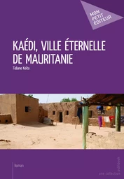 Kaédi, ville éternelle de Mauritanie