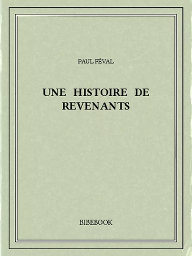 Une histoire de revenants - Paul Féval - Bibebook