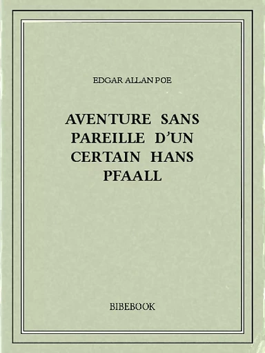 Aventure sans pareille d'un certain Hans Pfaall - Edgar Allan Poe - Bibebook