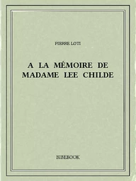 A la mémoire de madame Lee Childe