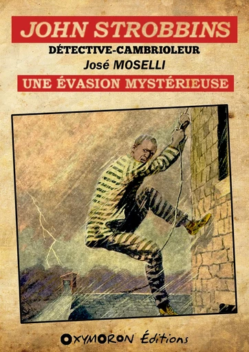 John Strobbins T1 - L'évasion mystérieuse - José Moselli - OXYMORON Éditions