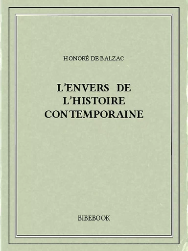 L’envers de l’histoire contemporaine - Honoré de Balzac - Bibebook