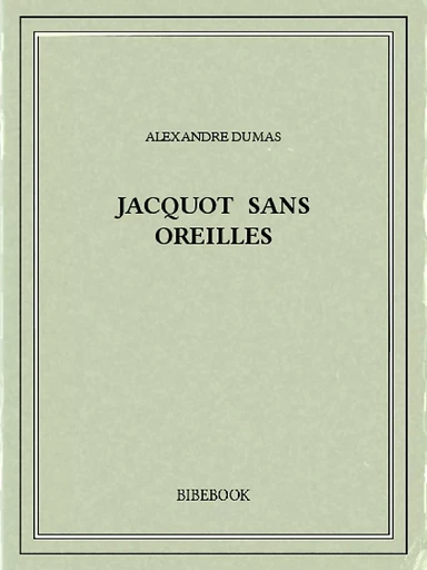 Jacquot sans Oreilles - Alexandre Dumas - Bibebook