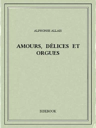 Amours, délices et orgues