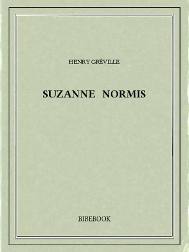 Suzanne Normis - Henry Gréville - Bibebook