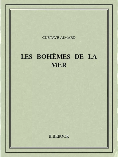 Les bohèmes de la mer - Gustave Aimard - Bibebook