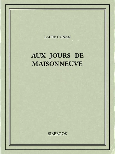 Aux jours de Maisonneuve - Laure Conan - Bibebook