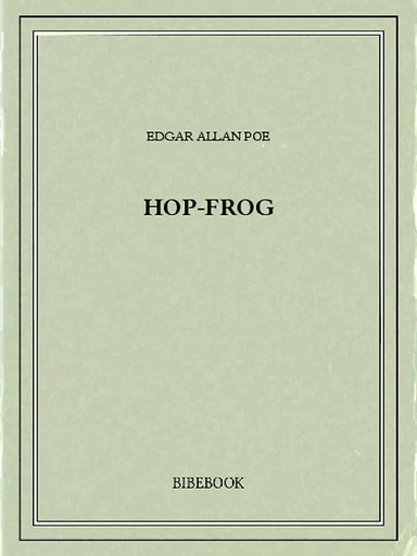 Hop-Frog - Edgar Allan Poe - Bibebook