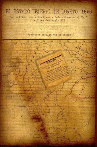 El Estado Federal de Loreto, 1896 - Frederica Barclay Rey de Castro - Institut français d’études andines