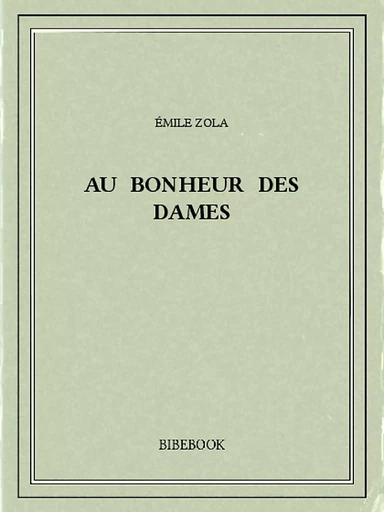 Au Bonheur des Dames - Emile Zola - Bibebook