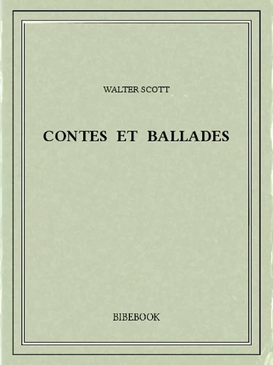 Contes et ballades - Walter Scott - Bibebook