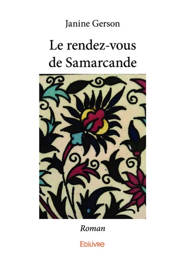 Le Rendez-vous de Samarcande - Janine Gerson - Editions Edilivre