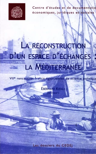 La reconstruction d’un espace d’échanges : la Méditerranée -  - CEDEJ - Égypte/Soudan