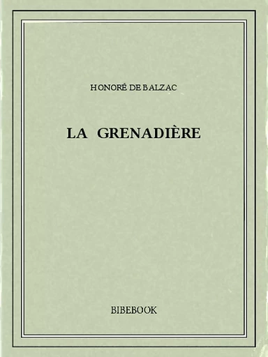 La Grenadière - Honoré de Balzac - Bibebook