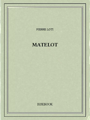 Matelot - Pierre Loti - Bibebook