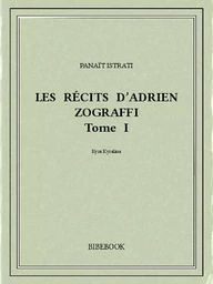 Les récits d’Adrien Zograffi I